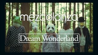 mezcolanzaメスコランサ  Dream Wonderland Official Video [upl. by Rosabella]