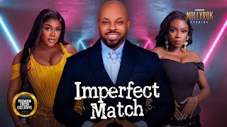 Imperfect Match Kachi Nnochiri Bolaji Nons Miraj  Nigerian Movies  Latest Nigerian Movie 2024 [upl. by Chitkara]