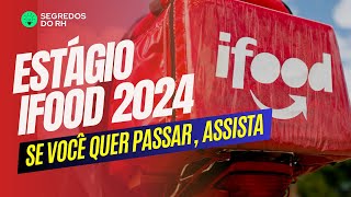 Estágio iFood 2024  Se você quer passar então assista [upl. by Tongue]