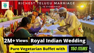 Lavish Indian Wedding  150 dishes Pure Veg buffet  Richest Telugu Marriage  Tasty Food Hyderabad [upl. by Anom]