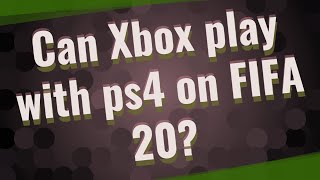 Can Xbox play with ps4 on FIFA 20 [upl. by Pena771]