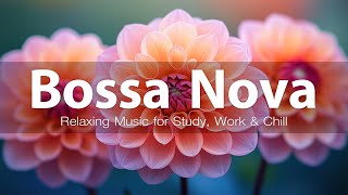 Relaxing Bossa Nova Music – Best Brazilian Jazz for Study and Work  Bossa Nova Music Playlist 30 [upl. by Lotsirk]