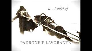 PADRONE E LAVORANTE racconto lungo di L Tolstoj lettura integrale [upl. by Dario380]