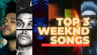 TOP 3 WEEKND SONGS FROM EVERY ALBUM [upl. by Lauer849]