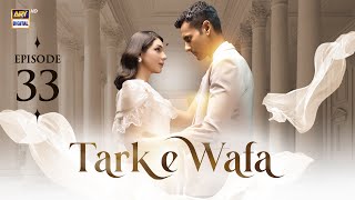 Tark e Wafa Episode 33  9 August 2024 English Subtitles  ARY Digital Drama [upl. by Anitra195]