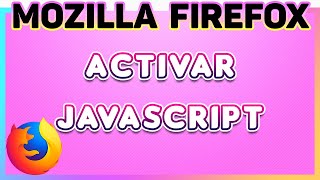 Cómo activarhabilitar JavaScript en Mozilla Firefox Trucos para Mozilla Firefox [upl. by Lexie841]