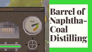 Barrel of Naphtha  Coal Distilling Guide OSRS  RegicideMournings End Part I [upl. by Barron]