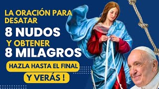 VIRGEN DESATANUDOS oración de los 8 NUDOS 8 MILAGROS🙏 para CASOS DIFICIL DESESPERADO PFrancisco [upl. by Nosnah]