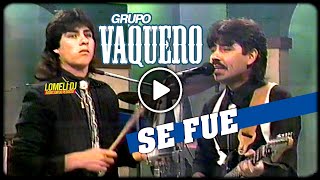 1990  Se Fue  Grupo VAQUERO  en vivo  Los Originales De La Moderna [upl. by Gretchen]