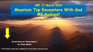 ABF 17 March 2024 Mountain Top Encounters with God 8 Radiant [upl. by Harimas]