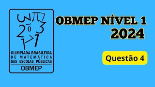 Resolução da questão 4 da Obmep 2024 Nível 1 [upl. by Dnomso466]