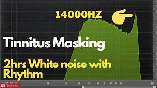 2Hrs 14000 hz Tinnitus White Noise Masker with Rhythm Sounds  Tinnitus Sound Therapy [upl. by Spatz]