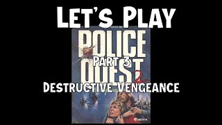 Lets Play Police Quest II The Vengeance 1988  Part 3  Destructive Vengeance [upl. by Armalla681]