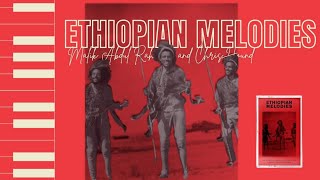 Malik Abdul Rahmaan amp Chris Hound  ETHIOPIAN MELODIES  Getachew Degefu PIANO [upl. by Aremmat270]