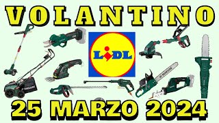 🔥VOLANTINO LIDL PARKSIDE DAL 25 MARZO  ANTICIPAZIONI OFFERTE PASQUA Giardinaggio  FaiDaTe lidl [upl. by Ysteb]