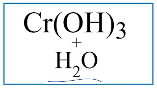 How to write the Equation for CrOH3  H2O [upl. by Lraep]