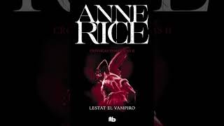 Anne Rice  LESTAT EL VAMPIRO  INTRO [upl. by Millwater]