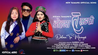 New Tamang selo Song  Dolma Ta Mrangsi Ft Sandesh Lama amp Sumina Lo Tamang  Dolma Tamang [upl. by Arimak393]