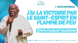 JAI LA VICTOIRE PAR LE SAINTESPRIT EN FLAMME DE FEU • PAPA CHARLES TALINGANO [upl. by Sillihp]