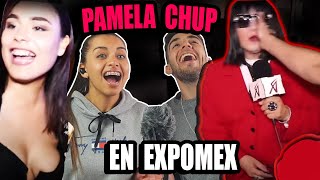 REACCION a PAMELA CHUP en EXPOMEX🇲🇽 [upl. by Brey]