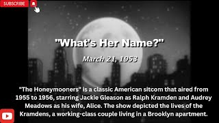 The Honeymooners Lost Episodes S01E26 Whats Her Name [upl. by Imeka]