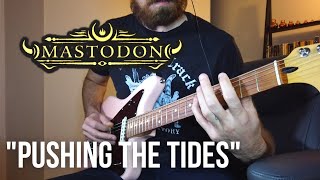 Mastodon  Pushing The Tides Guitar Cover [upl. by Anirbus]