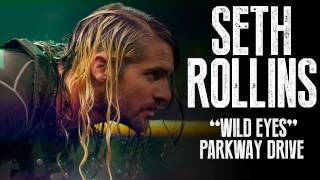 Seth Rollins WWE Theme  quotWild Eyesquot  Parkway Drive Fantasy  Arena Effect  Edited [upl. by Kipper]