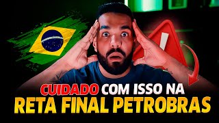 CUIDADO Na sua RETA FINAL do CONCURSO PETROBRAS 2024 [upl. by Thetos]