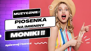 Piosenka na Imieniny Moniki – Sto Lat Moniko 🎉🌸🎶 [upl. by Duster815]