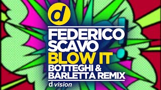 Federico Scavo  Blow It Botteghi amp Barletta Remix [upl. by Deloris]