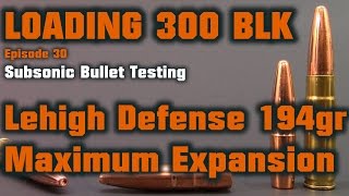 Loading 300 Blk  ep 30  194gr Lehigh Defense Maximum Expansion [upl. by Adekan]