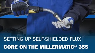 Setting up SelfShielded Flux Cored  Millermatic® 355 [upl. by Kee]