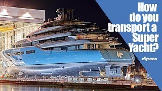 How do you transport a SuperYacht [upl. by Onibag]