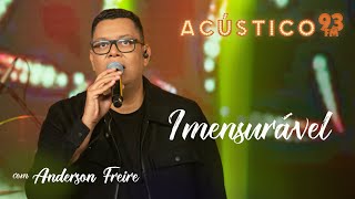 Anderson Freire  Imensurável  Acústico 93  AO VIVO  2021 [upl. by Oaht726]