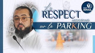 🔵 LE RESPECT COMMENCE SUR LE PARKING  Imam Ismaïl [upl. by Nongim]