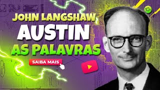 AS PALAVRAS JOHN LANGSHAW AUSTIN [upl. by Ailbert]