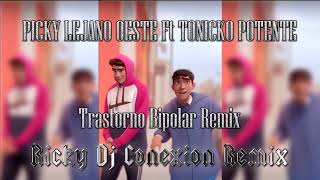 PICKY LEJANO OESTE Ft TONICKO POTENTE Trastorno Bipolar Ricky Dj Conexion Remix 2023 [upl. by Ardnekahs214]