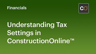 Understanding Tax Settings in ConstructionOnline [upl. by Dud896]