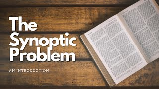 The Synoptic Problem Part 1 Introduction [upl. by Akirat574]