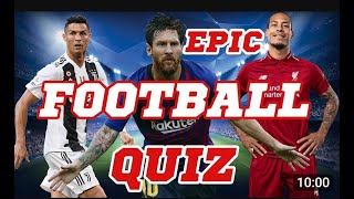 EPIC FOOTBALL QUIZ [upl. by Conney]