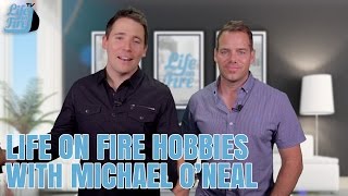 Life On Fire Hobbies with Michael ONeal [upl. by Odyssey]