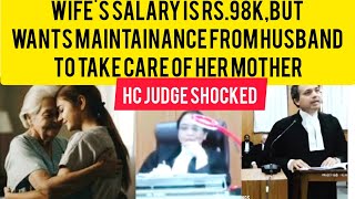 Wifes Salary is Rs98k but demands maintainance from Husband to take care of mother highcourt [upl. by Adnimra]