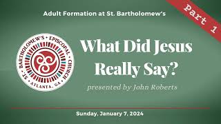 What Did Jesus Really Say Part 1  Adult Formation at St Bartholomews [upl. by Koah]