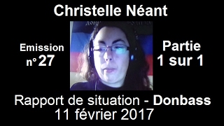 Christelle Néant Donbass SitRep n°27  11 fevrier 2017 partie 1  1 [upl. by Enyrhtak]