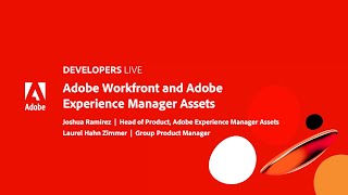 Adobe Developers Live  Adobe Workfront and Adobe Experience Manager Assets [upl. by Zimmermann]