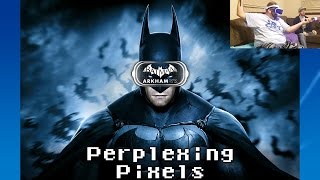 Perplexing Pixels Batman Arkham VR PSVR reviewcommentary Ep197 [upl. by Remot540]