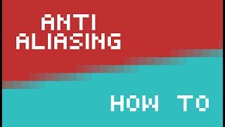 Easy Anti Aliasing Tutorial [upl. by Leclair]