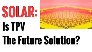 Are Thermophotovoltaics TPV The Future Of Solar Power [upl. by Siddon453]