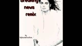 Michael Jackson  Breaking News  My Remix 2010 [upl. by Gregoire]