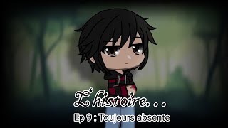 LHISTOIRE  EP 9  Toujours absente  GACHA CLUB SERIE  ORIGINAL  FR [upl. by Nosreve]